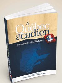 Le Québec acadien - Parcours historiques