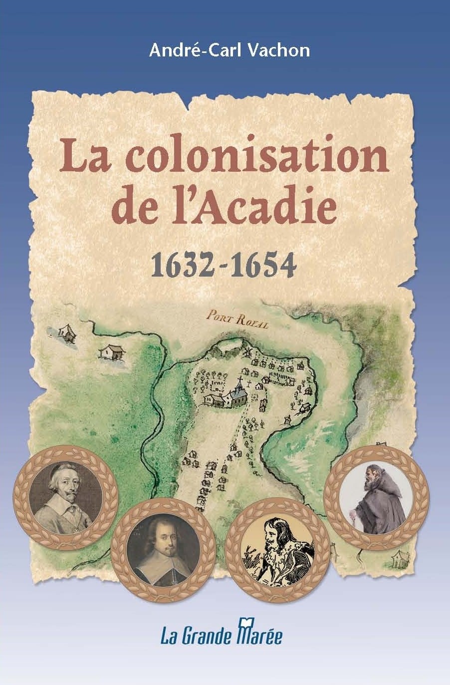 La colonisation de l'Acadie 1632-1654